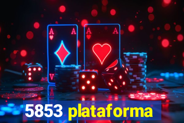 5853 plataforma
